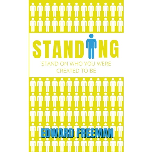 Standing: Stand on Who You Were Created to Be, (Paperback)