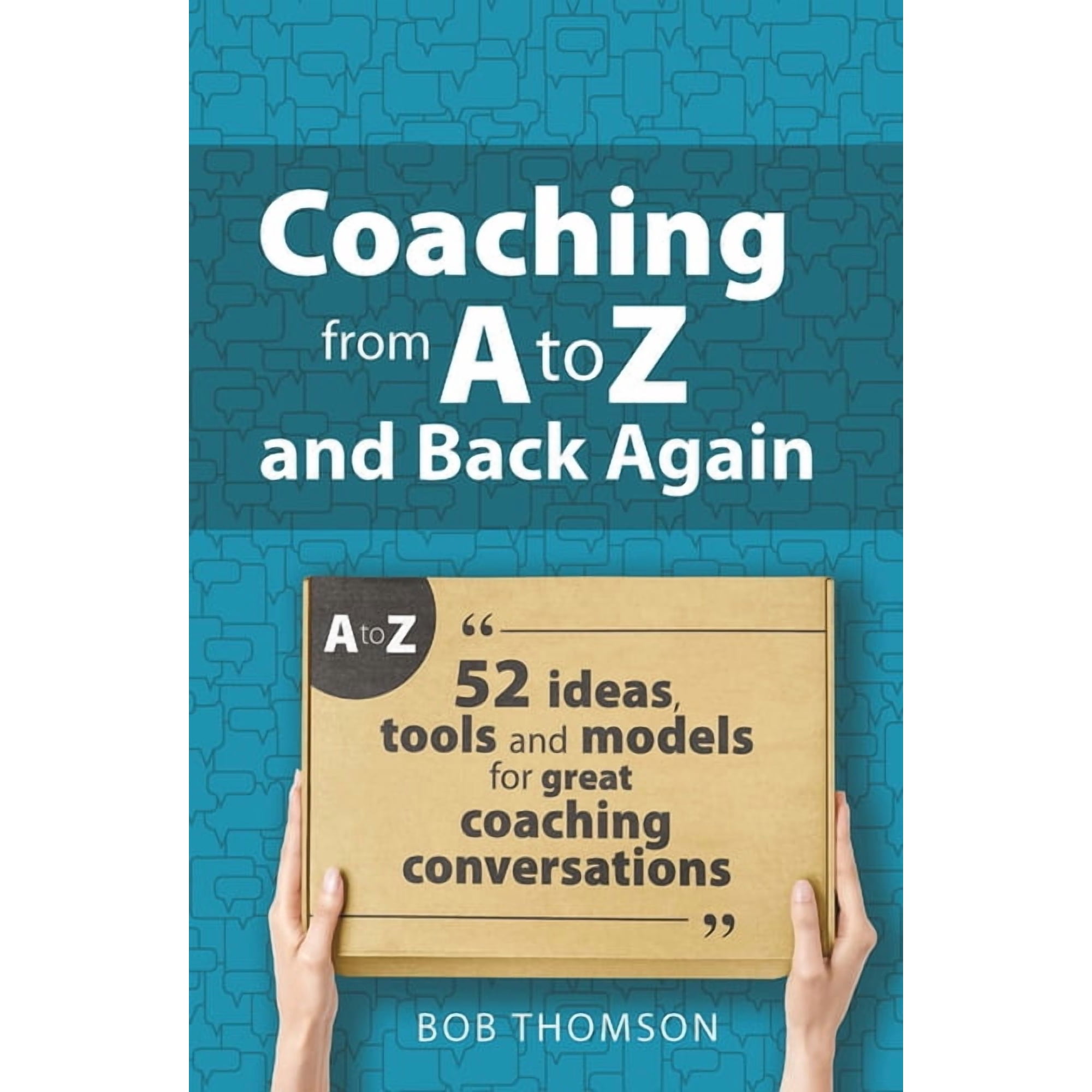 Coaching from A to Z and back again: 52 Ideas tools and models for great coaching conversations (Hardcover)