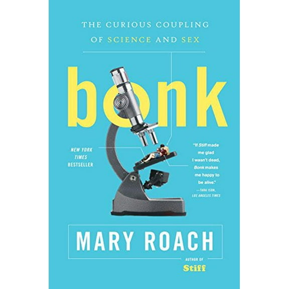 Pre-Owned Bonk: The Curious Coupling of Science and Sex (Paperback) 0393334791 9780393334791