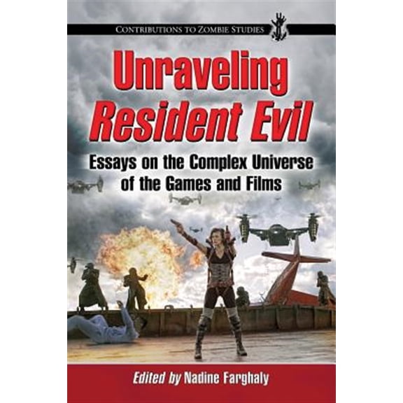 Pre-Owned Contributions to Zombie Studies: Unraveling Resident Evil: Essays on the Complex Universe of the Games and Films (Paperback)