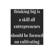 Thinking Big Is A Skill All Entrepreneurs Should Be Focused On Cultivating: Daily Success, Motivation and Everyday Inspiration For Your Best Year Ever