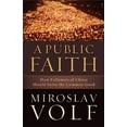 thumbnail image 1 of Public Faith, A: How Followers of Christ Should Serve the Common Good, 1 of 3
