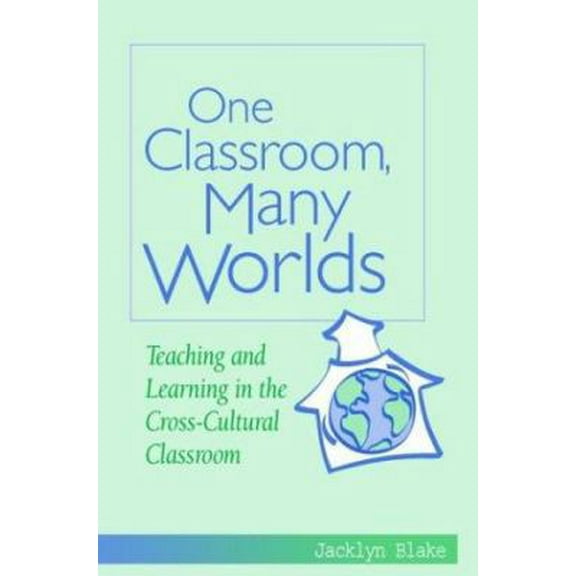 Pre-Owned One Classroom, Many Worlds: Teaching and Learning in the Cross-Cultural Classroom (Paperback) 0325005486 9780325005485
