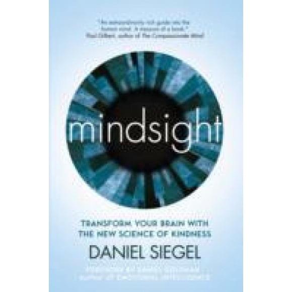 Mindsight: Transform Your Brain with the New Science of Empathy. Daniel Siegel