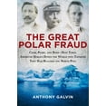 thumbnail image 2 of The Great Polar Fraud : Cook, Peary, and Byrd?How Three American Heroes Duped the World into Thinking They Had Reached the North Pole (Hardcover), 2 of 2
