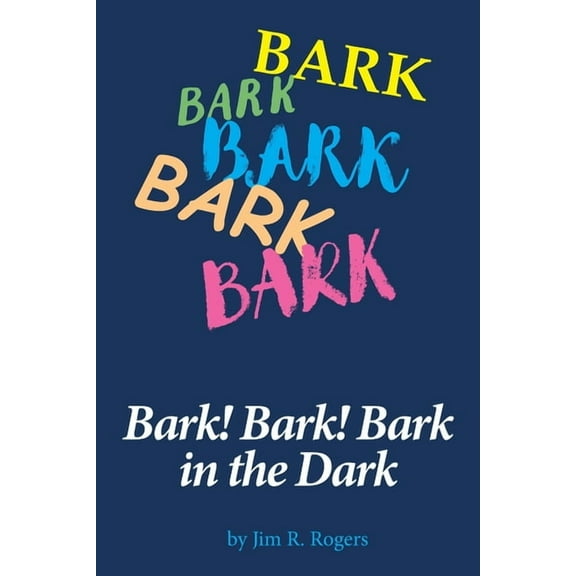 Bark! Bark! Bark in the Dark: family pets save the night, (Paperback)