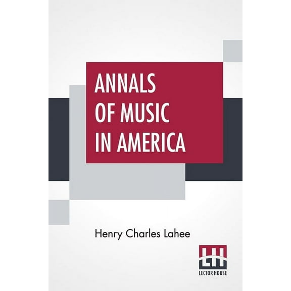 Annals Of Music In America: A Chronological Record Of Significant Musical Events, From 1640 To The Present Day, With Com, (Paperback)