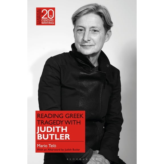 Classical Receptions in Twentieth-Centur Reading Greek Tragedy with Judith Butler, (Paperback)