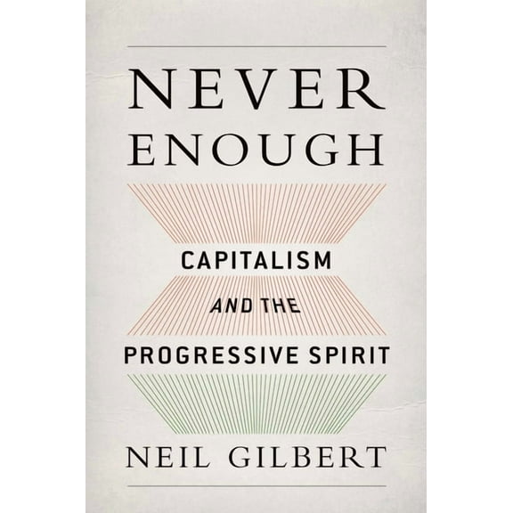 Never Enough: Capitalism and the Progressive Spirit, (Hardcover)