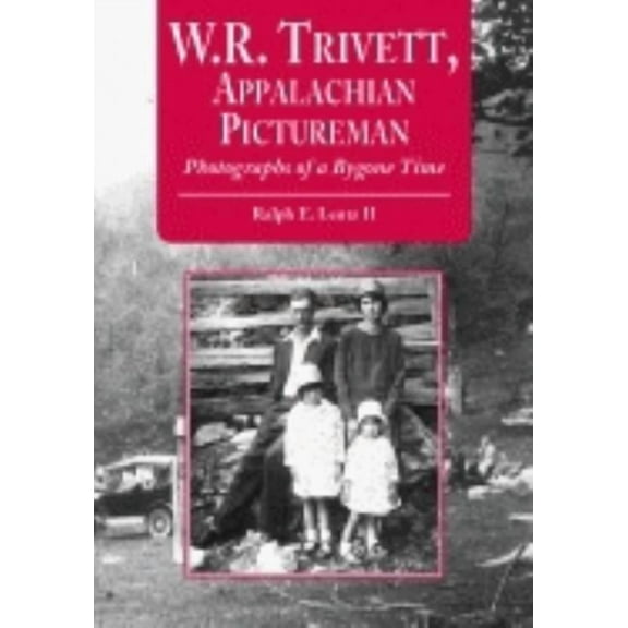 Contributions to Southern Appalachian St W.R. Trivett, Appalachian Pictureman: Photographs of a Bygone Time, Book 4, (Paperback)