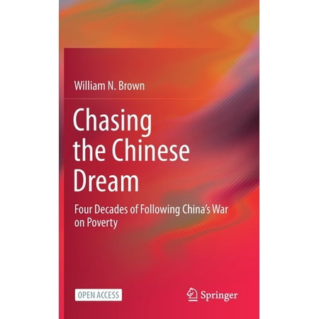 Chasing the Chinese Dream: Four Decades of Following China's War on Poverty (Hardcover)