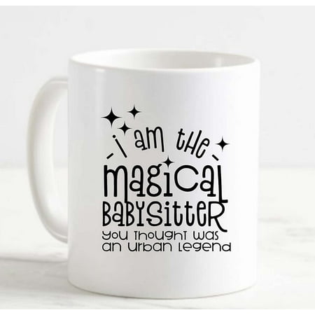 

Coffee Mug I Am The Magical Babysitter Urban Legend Funny Children White Cup Funny Gifts for work office him her