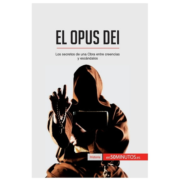 El Opus Dei: Los secretos de una Obra entre creencias y escándalos, (Paperback)