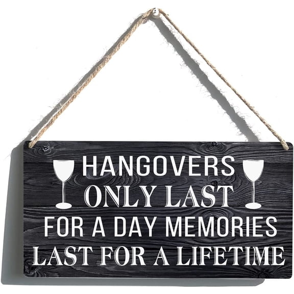 Funny Sign Farmhouse Hangovers Only Last for a Day Memories Last for a Lifetime Wooden Hanging Sign Rustic Wall Art Home Decoration 10x5 Inch