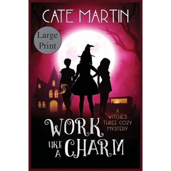 Witches Three Cozy Mysteries Work Like a Charm: A Witches Three Cozy Mystery, Book 2, (Paperback)