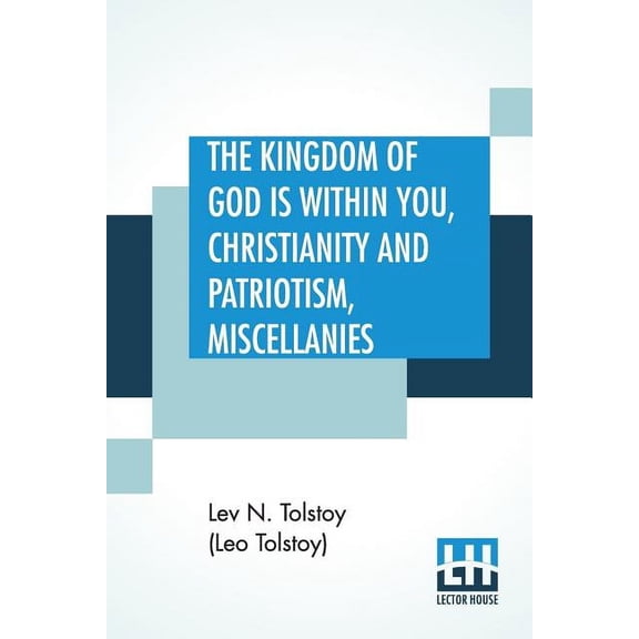 The Kingdom Of God is Within You, Christianity and Patriotism, Miscellanies: Translated From The Original Russian And Ed, (Paperback)