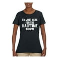 thumbnail image 2 of Wild Bobby I'm Just Here For The Halftime Show Sports Women Graphic T-Shirt, Black, Small, 2 of 5