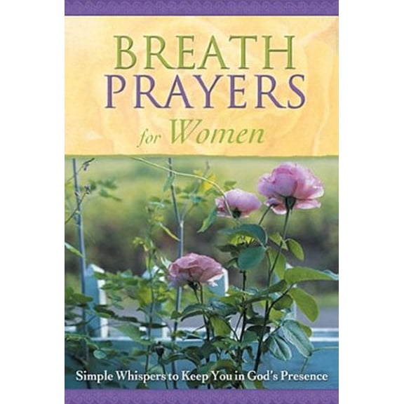 Pre-Owned Breath Prayers for Women: Simple Whispers That Keep You in God's Presence (Breath Prayers Series) (Hardcover) 1562922548 9781562922542