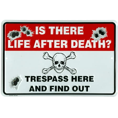 Is There Life After Death? Trespass Here And Find Out - Novelty Metal No Trespassing Sign, • DURABLE – 8” x 12” embossed aluminum sign By Tags