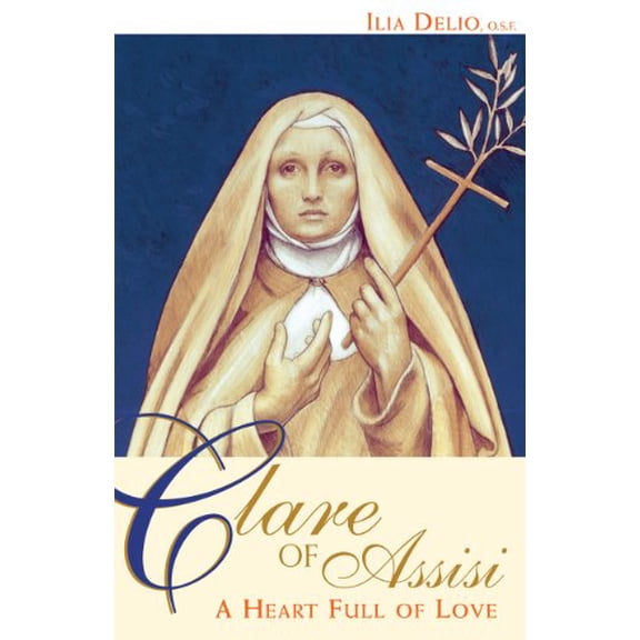 Pre-Owned Clare of Assisi: A Heart Full of Love (Paperback) 0867167890 9780867167894