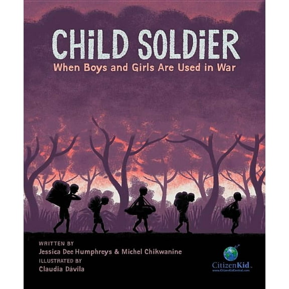 CitizenKid Child Soldier: When Boys and Girls Are Used in War, (Hardcover)