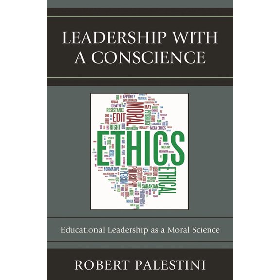Leadership with a Conscience: Educational Leadership as a Moral Science, (Paperback)
