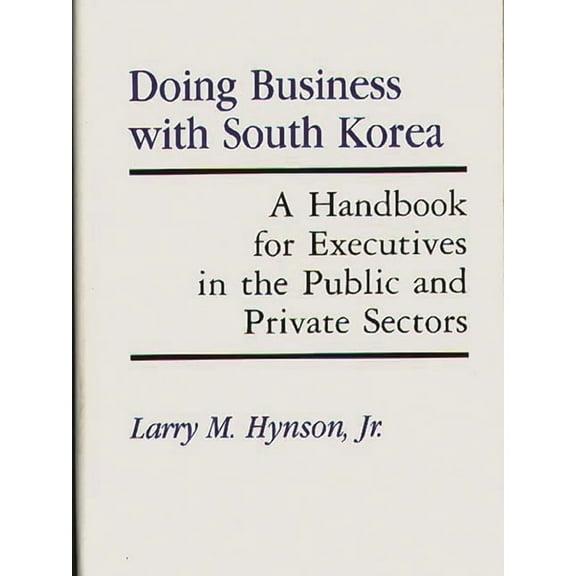 Religious Studies; 17 Doing Business with South Korea: A Handbook for Executives in the Public and Private Sectors, (Hardcover)