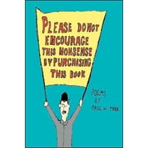 Please Do Not Encourage This Nonsense by Purchasing This Book (Paperback)