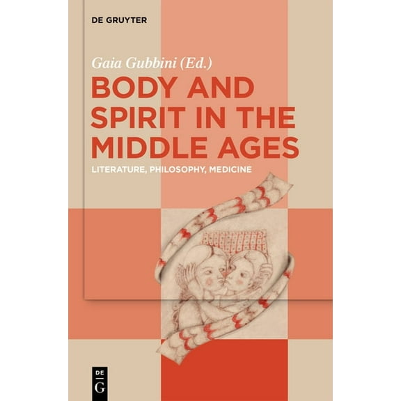 Body and Spirit in the Middle Ages: Literature, Philosophy, Medicine, (Hardcover)