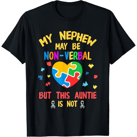 Autism Aunt My Nephew Maybe Non-Verbal Puzzle Heart Autism T-Shirt