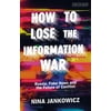 How to Lose the Information War : Russia, Fake News, and the Future of Conflict, Used [Hardcover]