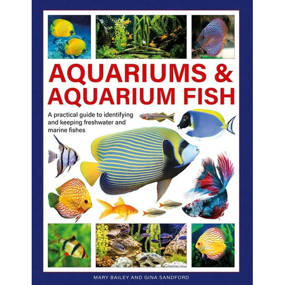 Aquariums & Aquarium Fish: A Practical Guide to Identifying and Keeping Freshwater and Marine Fishes, (Hardcover)