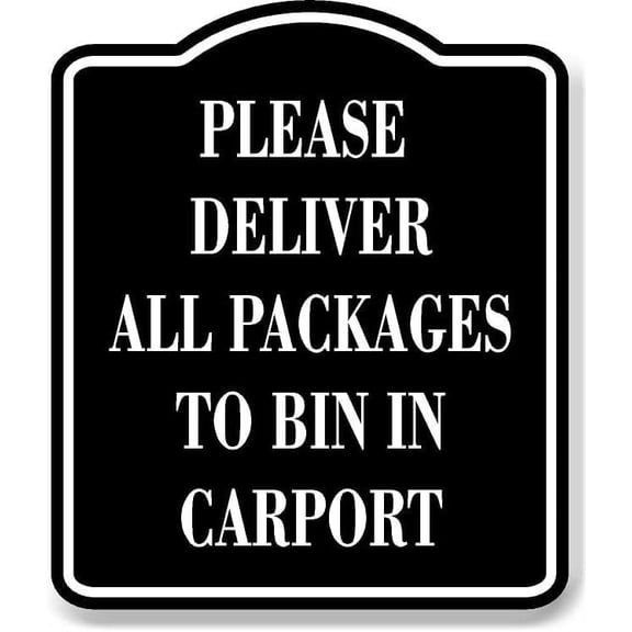Please Deliver All Packages To Bin In Carport BLACK Aluminum Composite Sign, 20"x24"