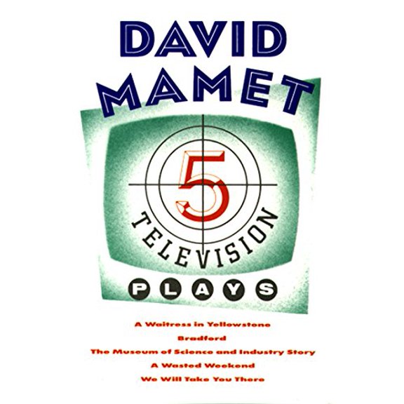 Pre-Owned Five Television Plays (David Mamet): A Waitress in Yellowstone; Bradford; The Museum of Science and Industry Story; A Wasted Weekend; We Will Take You (Paperback) 0802131719 9780802131713