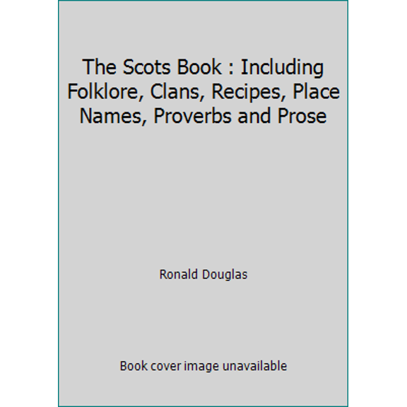 Pre-Owned The Scots Book : Including Folklore, Clans, Recipes, Place Names, Proverbs and Prose (Paperback) 1858912032 9781858912035