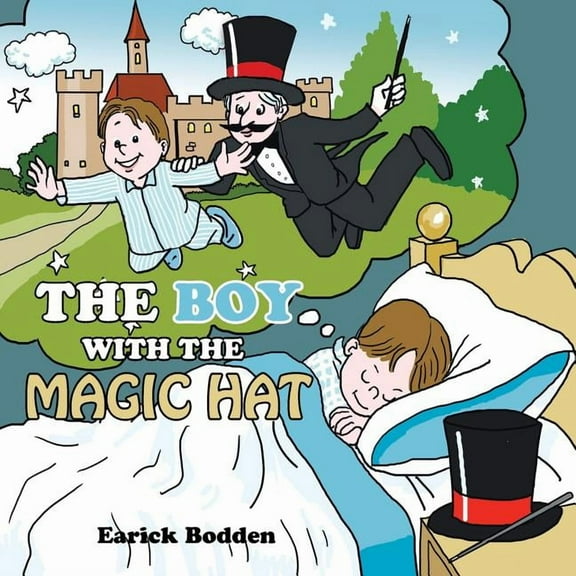 The Boy With The Magic Hat (Paperback) by Earick Bodden