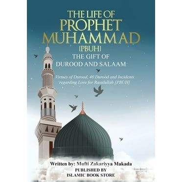 The Life of Prophet Muhammad [PBUH] - THE GIFT OF DUROOD AND SALAAM (Paperback)