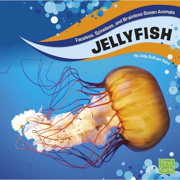 Faceless, Spineless, and Brainless Ocean Animals: Jellyfish (Hardcover)