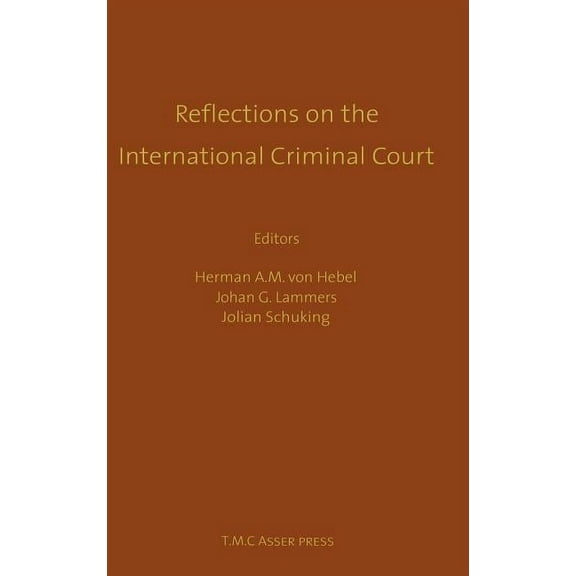 Reflections on the International Criminal Court: Essays in Honour of Adriaan Bos, (Hardcover)