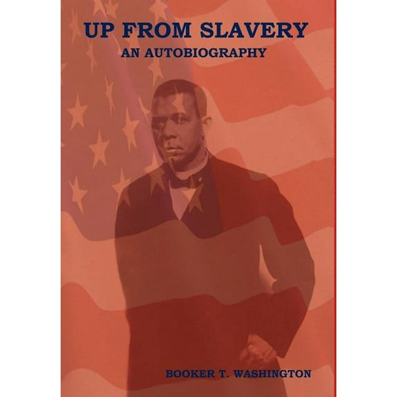 Up From Slavery: An Autobiography, (Hardcover)