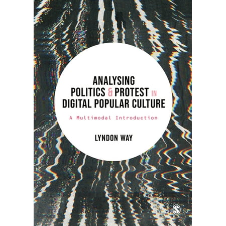 UPC: 9781526497956 | Analysing Politics and Protest in Digital Popular Culture: A Multimodal Introduction (Paperback)