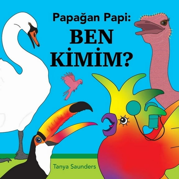 Papağan Papi Papağan Papi Ben Kimim?: Minik öğrenciler için yeni konuşma seslerini ve konuşmanın 'hizmet etm, (Paperback)