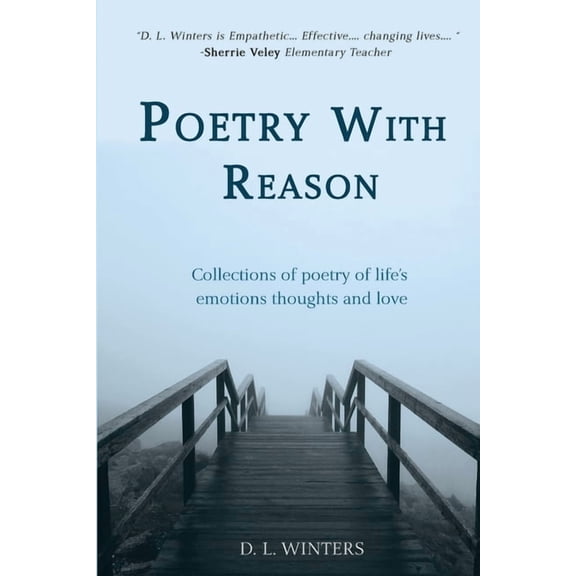 Poetry With Reason: Collections of poetry of life's emotions thoughts and love, (Paperback)