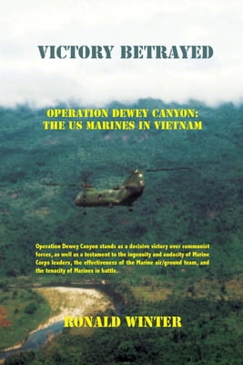 Pre-Owned Victory Betrayed: Operation Dewey Canyon: US Marines in Vietnam (Paperback) 1734836903 9781734836905