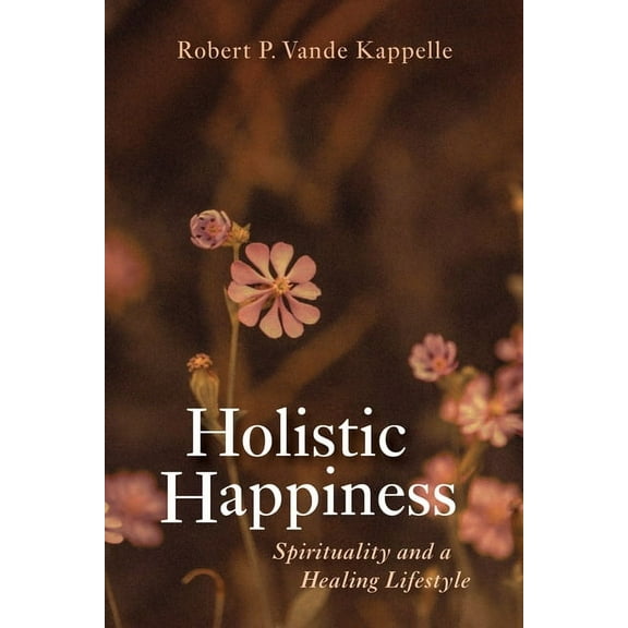 Holistic Happiness (Paperback)