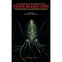 The Golden Age of Weird Fiction: Frank Belknap Long (Vol. 1), (Hardcover)