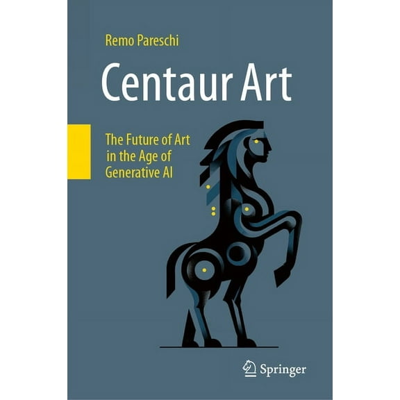 Centaur Art: The Future of Art in the Age of Generative AI, (Hardcover)