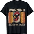 thumbnail image 2 of 100% Cotton Unisex Warning Fluent in Fowl Language Chicken Rooster Retro T-Shirt, 2 of 5