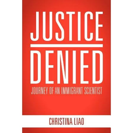 Justice Denied Journey Of An Immigrant Scientist Walmart Com