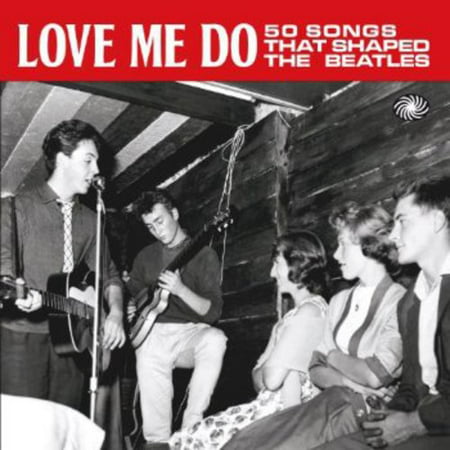 Love Me Do: 50 Songs That Shaped the Beatles - Love Me Do: 50 Songs That Shaped the Beatles [CD]